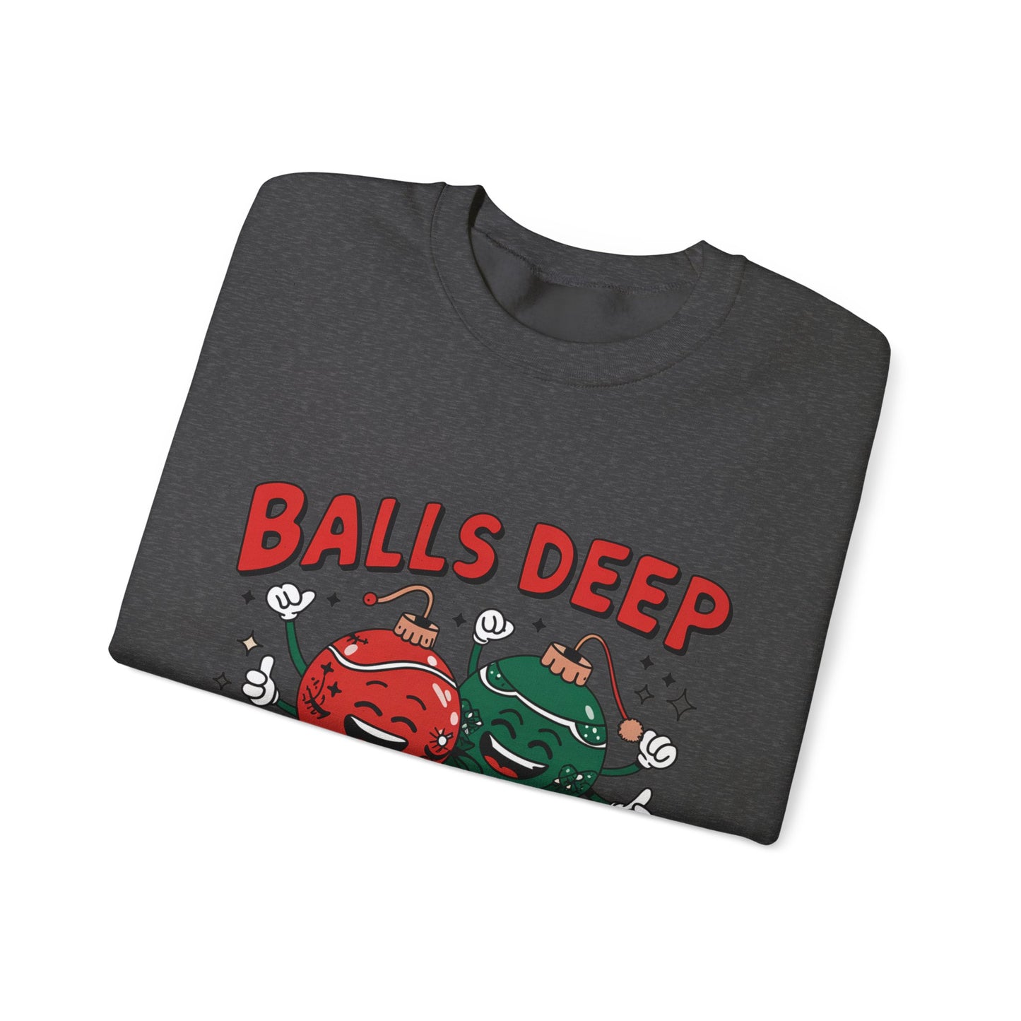 Balls Deep in Christmas Spirit Sweatshirt | Funny Holiday Ornaments