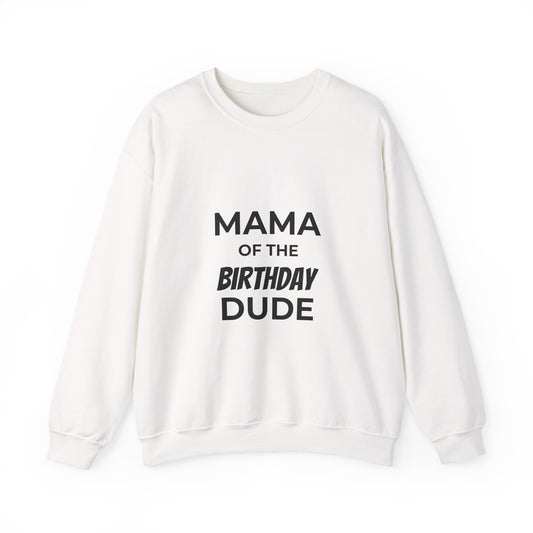 Mama of the Birthday Dude Crewneck Sweatshirt | Mom Birthday Shirt