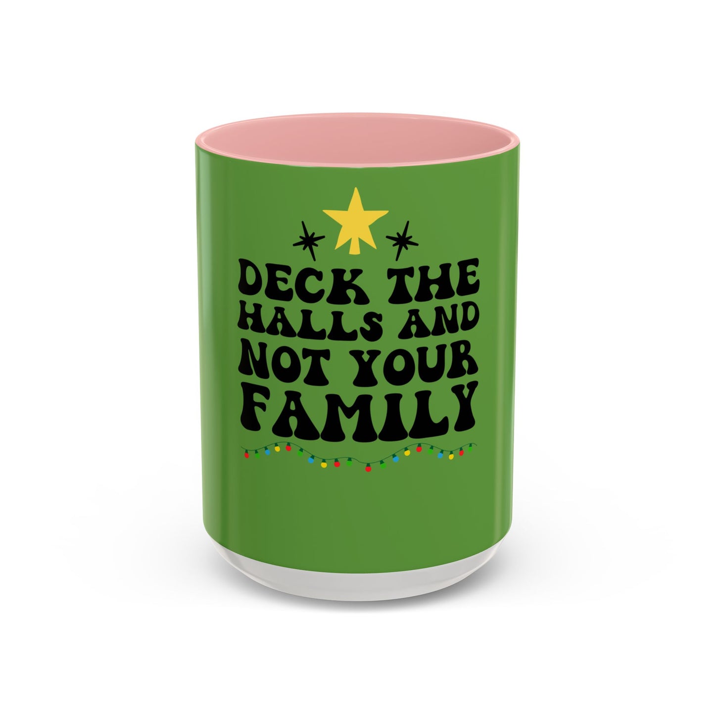 Deck the Halls and Not Your Family Mug | Christmas Holiday Coffee Cup