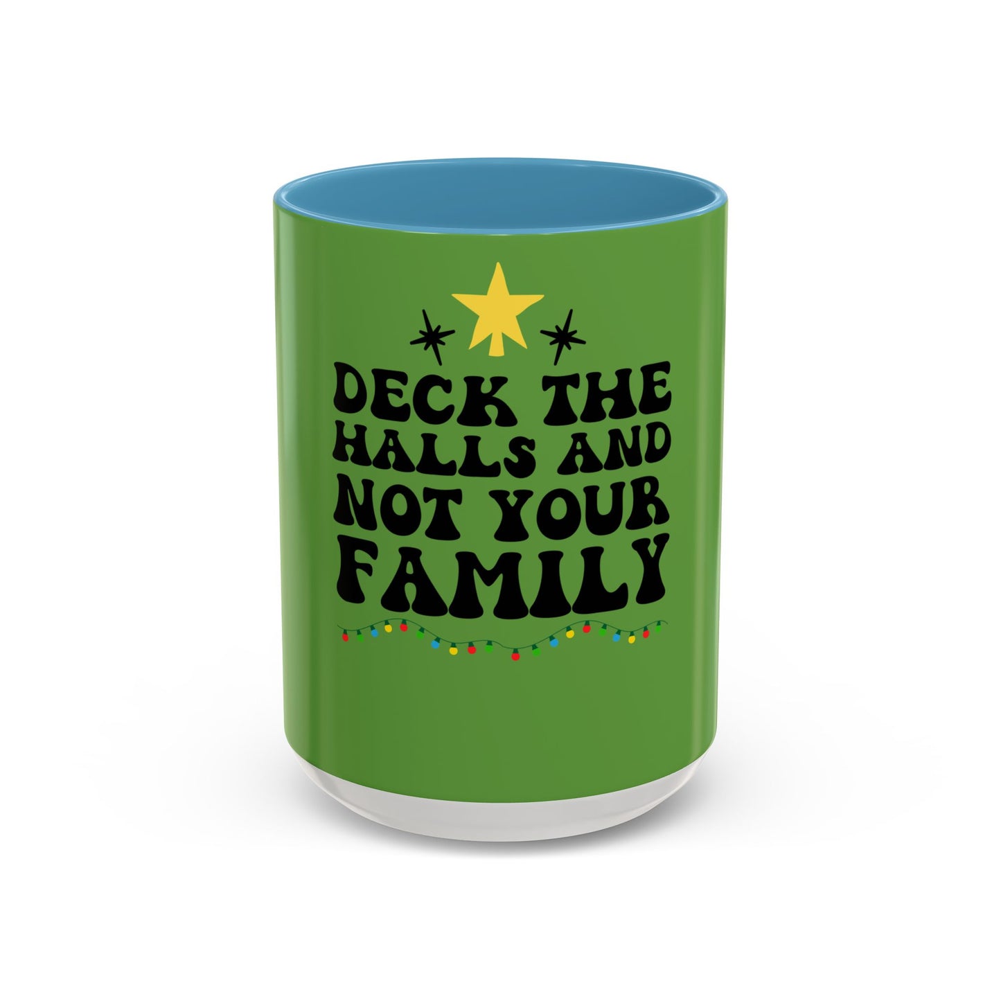 Deck the Halls and Not Your Family Mug | Christmas Holiday Coffee Cup