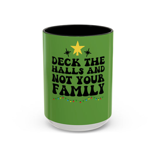 Deck the Halls and Not Your Family Mug | Christmas Holiday Coffee Cup